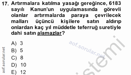 17. soru: Artırmalara katılma yasağı gereğince, 6183 sayılı Kanun'un uygulamasında görevli olanlar artırmalarda paraya çevrilec…