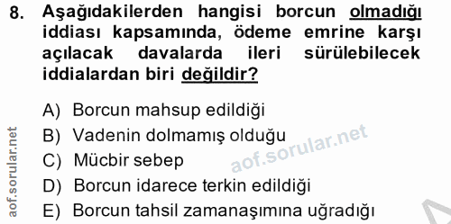 8. soru: Aşağıdakilerden hangisi borcun olmadığı iddiası kapsamında, ödeme emrine karşı açılacak davalarda ileri sürülebilecek…