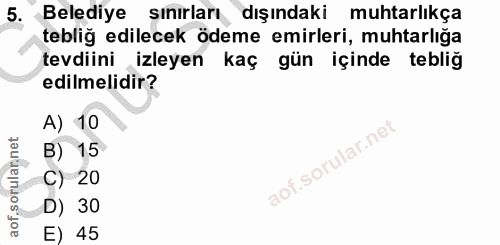 5. soru: Belediye sınırları dışındaki muhtarlıkça tebliğ edilecek ödeme emirleri, muhtarlığa tevdiini izleyen kaç gün içinde t…
