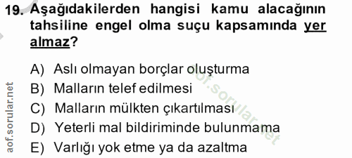 19. soru: Aşağıdakilerden hangisi kamu alacağının tahsiline engel olma suçu kapsamında yer almaz? A) Aslı olmayan borçlar oluşt…