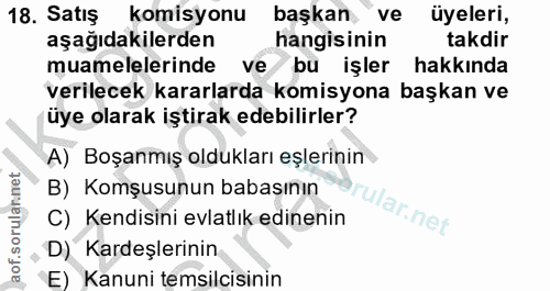 18. soru: Satış komisyonu başkan ve üyeleri, aşağıdakilerden hangisinin takdir muamelelerinde ve bu işler hakkında verilecek ka…