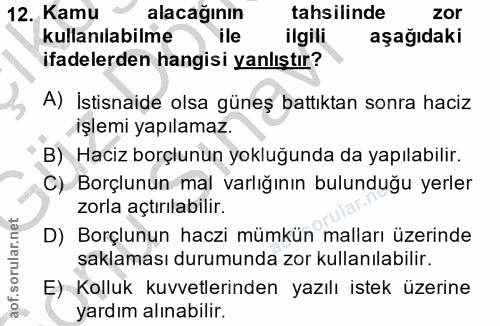 12. soru: Kamu alacağının tahsilinde zor kullanılabilme ile ilgili aşağıdaki ifadelerden hangisi yanlıştır? A) İstisnaide olsa…