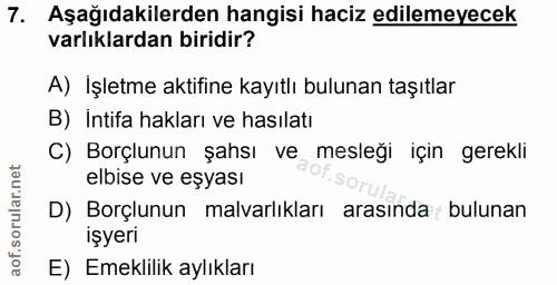 7. soru: Aşağıdakilerden hangisi haciz edilemeyecek varlıklardan biridir? A) İşletme aktifine kayıtlı bulunan taşıtlar B) Inti…