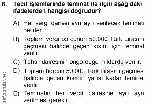6. soru: Tecil işlemlerinde teminat ile ilgili aşağıdaki ifadelerden hangisi doğrudur? A) Her vergi dairesi ayrı ayrı verilece…