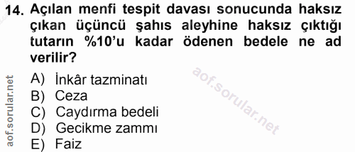 14. soru: Açılan menfi tespit davası sonucunda haksız çıkan üçüncü şahıs aleyhine haksız çıktığı tutarın %10'u kadar ödenen bed…