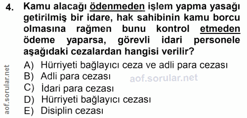 4. soru: Kamu alacağı ödenmeden işlem yapma yasağı getirilmiş bir idare, hak sahibinin kamu borcu olmasına rağmen bunu kontrol…