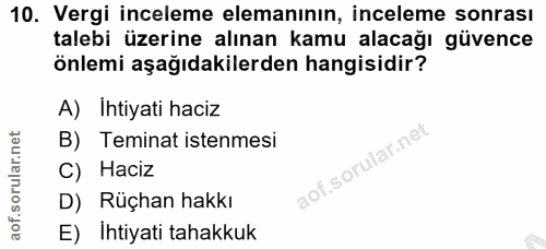 10. soru: Vergi inceleme elemaninin, inceleme sonrası talebi üzerine alınan kamu alacağı güvence önlemi aşağıdakilerden hangisi…