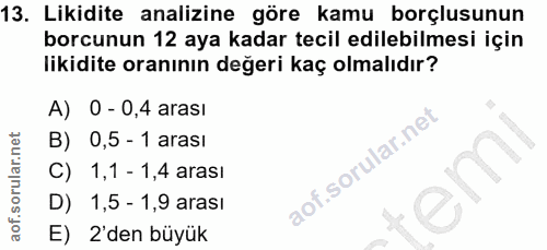 13. soru: Likidite analizine göre kamu borçlusunun borcunun 12 aya kadar tecil edilebilmesi için likidite oranının değeri kaç o…
