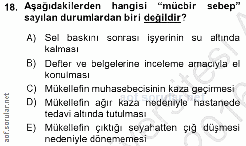 18. soru: Aşağıdakilerden hangisi "mücbir sebep" sayılan durumlardan biri değildir? A) Sel baskını sonrası işyerinin su altında…
