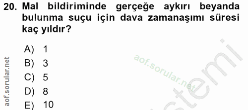 20. soru: Mal bildiriminde gerçeğe aykırı beyanda bulunma suçu için dava zamanaşımı süresi kaç yıldır? A) 1 B) 3 aof.sorular.nd…