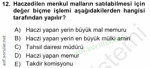 12. soru: Haczedilen menkul malların satılabilmesi için değer biçme işlemi aşağıdakilerden hangisi tarafından yapılır? A) Haczi…