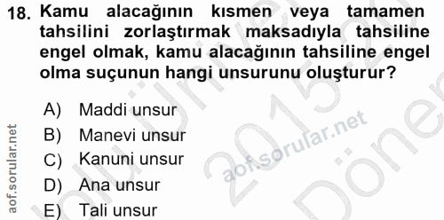 18. soru: Kamu alacağının kısmen veya tamamen tahsilini zorlaştırmak maksadıyla tahsiline engel olmak, kamu alacağının tahsilin…