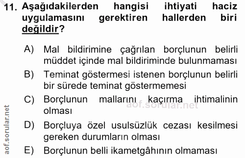 11. soru: Aşağıdakilerden hangisi ihtiyati haciz uygulamasını gerektiren hallerden biri değildir? A) Mal bildirimine çağrılan b…