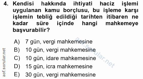 4. soru: Kendisi hakkında ihtiyati haciz işlemi uygulanan kamu borçlusu, bu işleme karşı işlemin tebliğ edildiği tarihten itib…