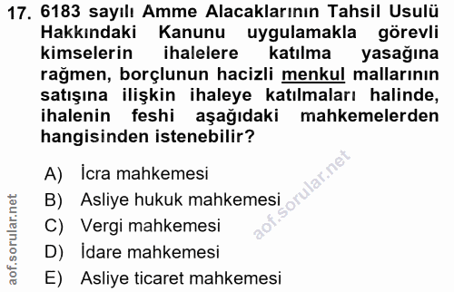 17. soru: 6183 sayılı Amme Alacaklarının Tahsil Usulü Hakkındaki Kanunu uygulamakla görevli kimselerin ihalelere katılma yasağı…