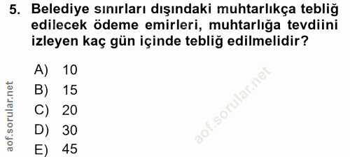 5. soru: Belediye sınırları dışındaki muhtarlıkça tebliğ edilecek ödeme emirleri, muhtarlığa tevdiini izleyen kaç gün içinde t…
