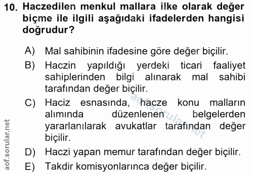 10. soru: Haczedilen menkul mallara ilke olarak değer biçme ile ilgili aşağıdaki ifadelerden hangisi doğrudur? A) Mal sahibinin…