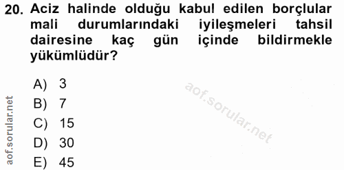 20. soru: Aciz halinde olduğu kabul edilen borçlular mali durumlarındaki iyileşmeleri tahsil dairesine kaç gün içinde bildirmek…