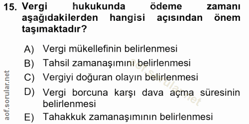 15. soru: Vergi hukukunda ödeme zamanı aşağıdakilerden hangisi açısından önem taşımaktadır? A) Vergi mükellefinin belirlenmesi…
