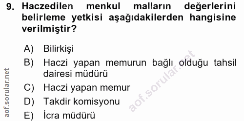 9. soru: Haczedilen menkul malların değerlerini belirleme yetkisi aşağıdakilerden hangisine verilmiştir? A) Bilirkişi B) Haczi…