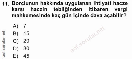 11. soru: Borçlunun hakkında uygulanan ihtiyati hacze karşı haczin tebliğinden l itibaren vergi mahkemesinde kaç gün içinde dav…