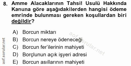 8. soru: Amme Alacaklarının Tahsil Usulü Hakkında Kanuna göre aşağıdakilerden hangisi ödeme emrinde bulunması gereken koşullar…