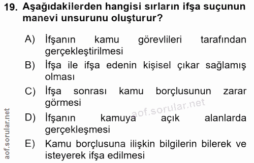 19. soru: Aşağıdakilerden hangisi sırların ifşa suçunun manevi unsurunu oluşturur? A) İfşanın kamu görevlileri tarafından gerçe…