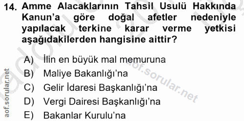 14. soru: Amme Alacaklarının Tahsil Usulü Hakkında Kanun'a göre doğal afetler nedeniyle yapılacak terkine karar verme yetkisi a…