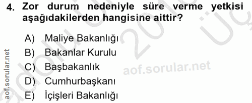 4. soru: Zor durum nedeniyle süre verme yetkisi aşağıdakilerden hangisine aittir? A) Maliye Bakanlığı B) Bakanlar Kurulu C) Ba…