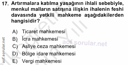 17. soru: Artırmalara katılma yasağının ihlali sebebiyle, menkul malların satışına ilişkin ihalenin feshi davasında yetkili mah…