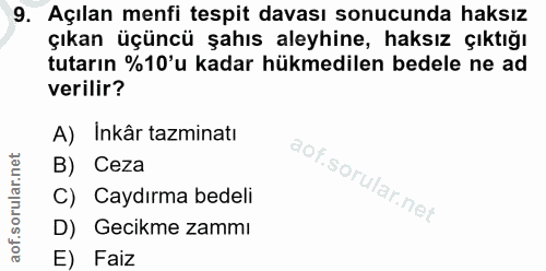 9. soru: Açılan menfi tespit davası sonucunda haksız çıkan üçüncü şahıs aleyhine, haksız çıktığı tutarın %10'u kadar hükmedile…