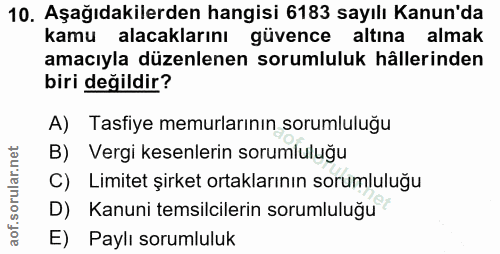 10. soru: Aşağıdakilerden hangisi 6183 sayılı Kanun'da kamu alacaklarını güvence altına almak amacıyla düzenlenen sorumluluk hâ…