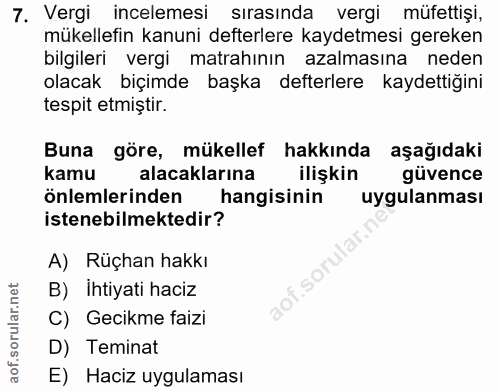 7. soru: Vergi incelemesi sırasında vergi müfettişi, mükellefin kanuni defterlere kaydetmesi gereken bilgileri vergi matrahını…