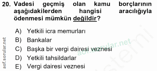 20. soru: Vadesi geçmiş olan kamu borçlarının aşağıdakilerden hangisi aracılığıyla ödenmesi mümkün değildir? A) Yetkili icra me…