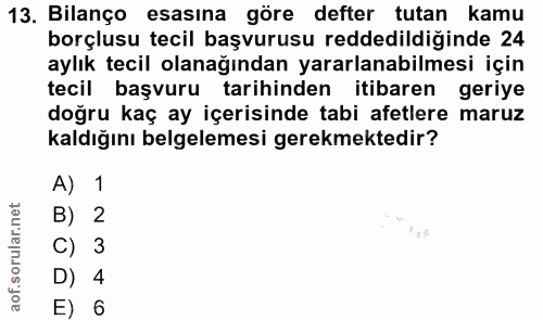 13. soru: Bilanço esasına göre defter tutan kamu borçlusu tecil başvurusu reddedildiğinde 24 aylık tecil olanağından yararlanab…