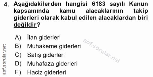 4. soru: Aşağıdakilerden hangisi 6183 sayılı Kanun kapsamında kamu alacaklarının takip giderleri olarak kabul edilen alacaklar…