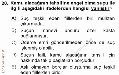 20. soru: Kamu alacağının tahsiline engel olma suçu ile ilgili aşağıdaki ifadelerden hangisi yanlıştır? A) Suç teşkil eden fiil…