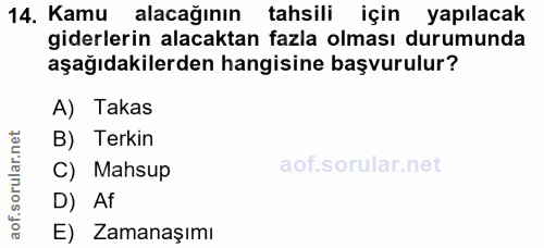 14. soru: Kamu alacağının tahsili için yapılacak giderlerin alacaktan fazla olması durumunda aşağıdakilerden hangisine başvurul…