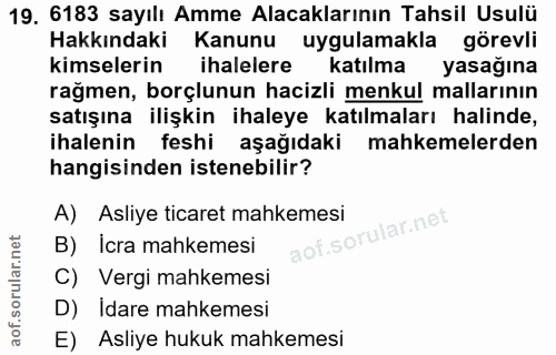 19. soru: 6183 sayılı Amme Alacaklarının Tahsil Usulü Hakkındaki Kanunu uygulamakla görevli kimselerin ihalelere katılma yasağı…