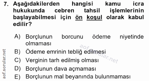 7. soru: Aşağıdakilerden hangisi kamu icra hukukunda cebren | tahsil işlemlerinin başlayabilmesi için ön koşul olarak kabul ed…