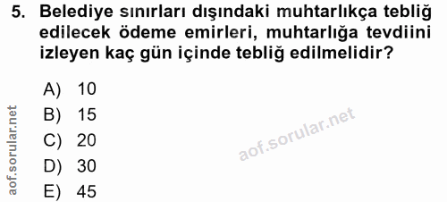 5. soru: Belediye sınırları dışındaki muhtarlıkça tebliğ edilecek ödeme emirleri, muhtarlığa tevdiini izleyen kaç gün içinde t…
