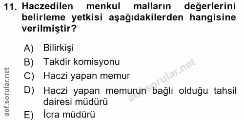 11. soru: Haczedilen menkul malların değerlerini belirleme yetkisi aşağıdakilerden hangisine verilmiştir? A) Bilirkişi B) Takdi…