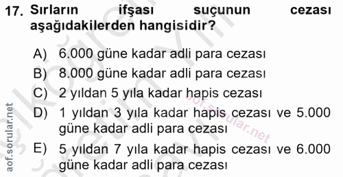 17. soru: Sırların ifşası suçunun cezası aşağıdakilerden hangisidir? A) 6.000 güne kadar adli para cezası B) 8.000 güne kadar a…