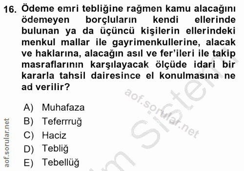 16. soru: Ödeme emri tebliğine rağmen kamu alacağını ödemeyen borçluların kendi ellerinde bulunan ya da üçüncü kişilerin elleri…
