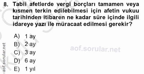 8. soru: Tabii afetlerde vergi borçları tamamen veya kısmen terkin edilebilmesi için afetin vukuu tarihinden itibaren ne kadar…