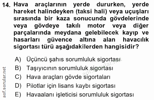 14. soru: Hava araçlarının yerde dururken, yerde hareket halindeyken (taksi hali) veya uçuşları sırasında bir kaza sonucunda gö…