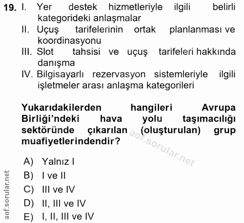 19. soru: 1. . Yer destek hizmetleriyle ilgili belirli kategorideki anlaşmalar II. Uçuş tarifelerinin ortak planlanması ve koor…