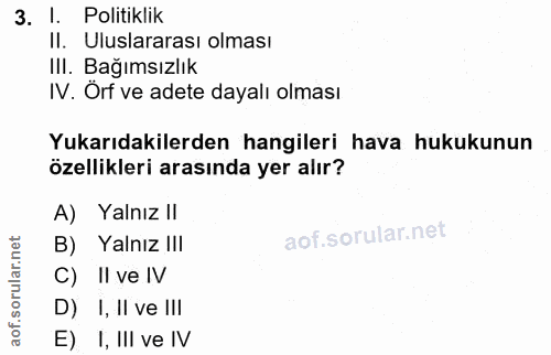 3. soru: _l. m Politiklik Il. Uluslararası olması III. Bağımsızlık IV. Orf ve adete dayalı olması Yukarıdakilerden hangileri h…