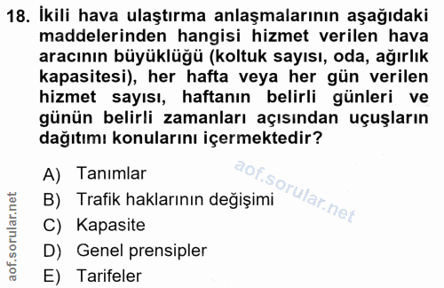 18. soru: İkili hava ulaştırma anlaşmalarının aşağıdaki maddelerinden hangisi hizmet verilen hava aracının büyüklüğü (koltuk sa…