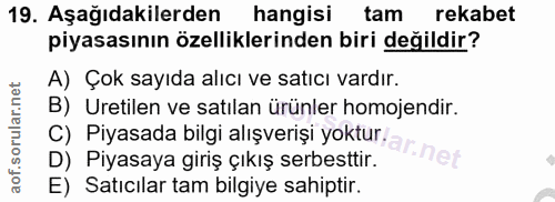 19. soru: Aşağıdakilerden hangisi tam rekabet piyasasının özelliklerinden biri değildir? A) Çok sayıda alıcı ve satıcı vardır.…